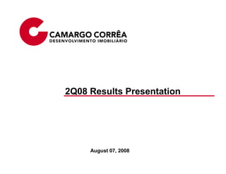 2Q08 Results Presentation




     August 07, 2008
       Julho/2008
 