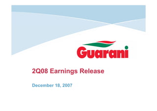 2Q08 Earnings Release
December 18, 2007

 