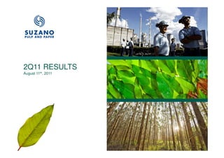 2Q11 RESULTS
August 11th, 2011




                    1
 
