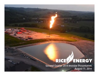 1 www.riceenergy.com
Second Quarter 2014 Investor Presentation
August 11, 2014
 