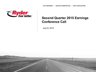 Second Quarter 2015 Earnings
Conference Call
July 23, 2015
 