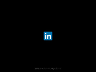©2015 LinkedIn Corporation. All Rights Reserved.
 