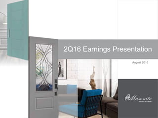 the beautifuldoor
August 2016
2Q16 Earnings Presentation
 