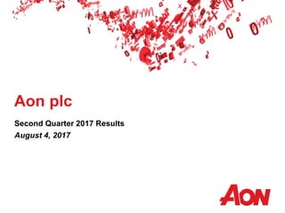Aon plc
Second Quarter 2017 Results
August 4, 2017
 