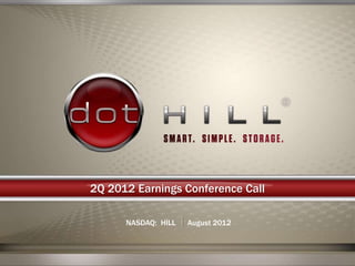 2Q 2012 Earnings Conference Call

      NASDAQ: HILL   August 2012
 