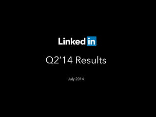 Q2’14 Results
July 2014
 