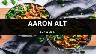 AARON ALT
EVP & CFO
 