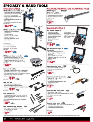 ®
10	 Offers valid April 3, 2022 - July 2, 2022
* Please note finance payments vary with every transaction, based on transaction size, prevailing rates, credit history, and other factors.Terms may also vary.All programs subject to final approval by Affiliated Financial Services.
SPECIALTY  HAND TOOLS
CALIPERS/MICROMETERS MEASURING TOOLS
STORM™
Digital
Range: 0-6/0- 150mm
Graduations: .0005/.01mm
• 
Digital display, inch/metric conversion
• 
Four measurements: inside, outside,
depth and step
CHASSIS SERVICE
OTC®
Strut Tamer II Extreme With Stand
• 
Forged locking jaws includes larger pads and
offset to clamp onto and compress springs
• 
Extra thick 5/8 compression arms
• 
Locking turning for optimal stability during
spring compression
• 
Arm-locking rings elimination the need for
tools to adjust
• 
Includes stand with wheels for easy mobility
OTC 6637-ST
$
163999
OTC®
Extreme StrutTamer™
HD
• 
Frame includes cross bracing at arm
mount locations
• 
2:1 reduction gearbox
• 
Lock rings to hold arms in position
• 
Four-point locking jaws
• 
Open-ended design to easily take the
strut in and out
Adjustable sizes
(2-1/2 to 10 diameter),
(2-1/2 to 24 vertical stroke).
Lisle®
Inner Tie Rod Tool
• 
The rounded socket ends prevent access to the wrench flats.
This tool utilizes six crows feet, to engage the wrench flats
• 
Long socket slips over tie rod end and connects to the crows foot
• 
The inner tie rod can be removed and installed
without removing the rack
LST 45750
$
8999
Lisle®
Strut Tool
• 
Safe, inexpensive strut spring compressor
• 
Fits all strut spring sizes, import and domestic
• 
Heavy-duty clamps bolt securely and hold spring during operation
LST 62300
$
7999
Lisle®
Stepped Ball Joint Separator
• 
Used to replace worn out ball joints and remove
CV drive shafts on FWD vehicles
15/16 LST 18530
$
1999
OTC®
Ball Joint Starter Service Kit
• 
Removes and installs press-fit parts such as ball
joints, universal joints, and truck brake anchor pins
• 
Contains: 3 receiver tubes (2-3/4 I.D. x 3 O.D.,
2-1/4 I.D. x 2-1/2 O.D., and 1-3/4 I.D. x 2 O.D.)
OTC 7249
$
24999
Lisle®
Pickle Fork Kit
• 
Kit consists of 1-1/8, 15/16 and 11/16 forks and two
handles; one for hammering, the other for use with an air
hammer (.401 shank)
• 
All forks are threaded to interchange with either handle
LST 41500
$
5899
StrutTamer™
HD with Stand
OTC 6592
$
112999
Lisle®
Computer Safe Circuit Tester
• 
Draws less than 21 mA. at 12V DC
• 
Operating range 3-28V
• 
The red light indicates positive polarity, green
indicates negative polarity
LST 24550
$
1499
Lisle®
Heavy Duty Circuit Tester
• 
Quickly test low voltage up to 12V
• 
Probe, handle, cord and clamp are reinforced for extra durability
• 
49 cord with strain relief spring
LST 28400
$
1399
DIAGNOSTIC TOOLS
Lisle®
Low Circuit Tester
• 
Quick check both AC and DC current up to 28 volts with power on
• 
Helps locate shorts or breaks in wiring
• 
Complete with insulated grounding clip
LST 26250
$
699
Lisle®
Compression Tester
• 
Gauge registers 0-300 PSI and 0-2100 kpa
• 
Fits 14mm and 18mm thread sizes
LST 20250
$
4699
OTC®
Transmission/Engine Oil
Pressure Kit
• 
Kit comes complete with high and low
pressure gauges and 13 adapters for most
applications
• 
Quick-couplers for easy disconnect
• 
High pressure gauge reads 0-400 PSI and low
pressure 0-100 PSI
OTC 5610
$
16499
OTC®
Cylinder Leakage Kit
• 
Diagnose internal engine
problems such as bad rings,
valves and leaking head gaskets
• 
Dual 2-1/2 gauges and rugged
protective outer boot
• 
Scales read 0-100 psi and
0-700 kPa
• 
Pressure regulated
manifold with quick couplers
• 
Long flex 24 14 mm hose
• 
10 mm, 12 mm and 18 mm
thread adapters
OTC 5609
$
16499
CTI 3C301
$
3499
 