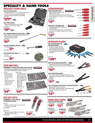 For more information, contact your local CarQuest representative. 13
* Please note finance payments vary with every transaction, based on transaction size, prevailing rates, credit history, and other factors.Terms may also vary.All programs subject to final approval by Affiliated Financial Services.
Lisle®
Door Upholstery Remover
• 
For Plastic Fasteners
LST 35400
$
989
HEX KEY SETS
POWERBUILT®
9-Piece Ball End
Long Arm Hex Key Sets
Metric Set
• 
Includes 1.5mm, 2mm, 2.5mm, 3mm, 4mm, 5mm,
6mm, 8mm,  10mm hex keys.
TLS 640082
SAE Set
• 
Includes 1/16, 5/64, 3/32, 1/8, 5/32, 3/16,
1/4, 5/16  3/8 hex keys
TLS 640081
YOUR CHOICE
$
1489
EACH
Lisle®
Convertible Internal  External Snap Ring Pliers
•
Compresses internal rings in one position
•
Move the quick change reversing lever to expand external rings
•
Comes with four sets of tips in a plastic box
LST 46000
$
1399
SPECIALTY PLIERS
SPECIALTY  HAND TOOLS
Specialty

Hand
Tools
OTC®
Snap Ring Pliers Set
Internal  External
• 
For internal or external snap rings;
thumbscrew permits quick conversion
• 
Made of heavy-gauge tempered steel
• 
Also includes two stainless steel picks
with handles
OTC 4512
$
14999
Lisle®
Heavy-Duty Snap Ring Pliers
• 
Reversible action for internal and external applications
• 
Conical tip ends prevent the snap ring from slipping off the tips.
LST 49200
$
3699
IRWIN VICE GRIPS®
Curved Jaw with Wire Cutter
Straight Jaw
7 PET 702L3
$
1929
10 PET 0502L3
$
2199
10 PET 0102L3
$
1849
SPECIALTY HAND TOOLS
Lisle®
Magnetic Telescopic Pick-Up Tool
•
Magnet shielded to concentrate magnetic field at end of tool
•
Super strong neodymium magnet
•
Extends from 14-1/2 to 23-1/4
LST 31000
$
1449
Lisle®
Pipe Stretcher Kit
• 
Stretches pipe from 1-5/8” to 4-1/4” including stainless steel
• 
Use with an impact wrench to quickly stretch pipes
• 
Inexpensive alternative to hydraulic pipe expanders
LST 17350
$
27999
Lisle®
Pipe Extender
• 
Removes clamp grooves and rounds out pipes
• 
1-5/8 to 2-7/16 (41.3mm - 61.9mm)
LST 32500
$
3999
Lisle®
Deluxe Feeler Gauge .0015 - .035
• 
31 blades
• 
One brass blade
LST 68100
$
889
POWERBUILT®
40-Piece SAE  Metric Tap  Die Sets
• 
Sets include: screw pitch gauge, screwdriver, die handle,T-handle tap
wrench, long handle adjustable tap wrench, carrying case
Metric Set
• 
3mm x 0.60,4mm x 0.70,
4mm x 0.75,5,x 0.80,
5mm x 0.90,4mm x 0.75,
6mm x 0.75,6mm x 1.00,
7mm x 0.75,7mm x 1.00,
8mm x 1.00,8mm x 1.25,
10mm x 1.25,
10mm x 1.50,
12mm x 1.50,
12mm x 1.75
and NPT 1/8-27
SAE Set
• 
NC Dies: 4-40, 6-32,
8-32, 10-24, 12-24,
1/4-20, 5/16-18,
3/8-16, 7/16-14,
1/2-13
• 
NF Dies: 10-32, 1/4-28,
5/16-24, 3/8-24,
7/16-20, 1/2-20
and NPT 1/8-27
TAPS AND DIES
TLS 647772
$
6499
TLS 647773
$
6499
5-Piece Screwdriver Set
• 
Oversized Maxi-Grip handle for higher
torque and added comfort
• 
Sand-blasted and magnetized tip for better fastener grip
• 
Contains: Slotted 1/4 x 4, 3/16 x 3, 1/4 x 6 and Phillips
#1 x 3, #2 x 4
TLS 646181
$
1599
5-Piece Torx®
Screwdriver Set
• 
Oversized Maxi-Grip handle for higher torque
and added comfort
• 
Sand-blasted and magnetized tip for better fastener grip
• 
Contains: T-15 x 3,T-20 x 3,T-25 x 4,T-27 x 4'',T-30 x 5
TLS 646184
$
1599
SCREWDRIVERS
Curved Jaw
10 PET 4935576
$
1899
Lisle®
CV Boot Clamp Pliers
• 
For all ear-type clamps including GM FWD outboard CV joints
• 
Designed for use with a torque wrench, as required for stainless
steel bands
LST 30800
$
3199
 
