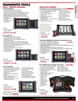 FINANCE IT
FINANCE IT
FINANCE IT
FINANCE IT
FINANCE IT
For more information, contact your local CarQuest representative. 29
* Please note finance payments vary with every transaction, based on transaction size, prevailing rates, credit history, and other factors.Terms may also vary.All programs subject to final approval by Affiliated Financial Services.
DIAGNOSTIC TOOLS
Diagnostic
Tools
HEAVY-DUTY SERVICE
Autel®
MaxiSys 906BT
• 
8 1024 x 768 LCD touch screen, 4.4.2 Android
OS,WiFi, 1.3 GHz + 1.7 GHz Hexa-Core processor
and 10,000 mAH lithium-polymer battery
• 
OBDII connector kit and carry case
• 
32GB SSD memory
• 
8-megapixel rear camera with auto-focus and
flashlight
• 
MaxiSYS Suite Applications: MaxiFIX, Shop
Manager and Remote Support
• 
Covers domestic,Asian and European vehicle
manufacturers 1996 to present
• Auto VIN and Auto SCAN technology
• 
Access repair records and test data
• 
Service reset features
• 
Access all modules in all systems
• 
Bi-directional control and activations
• 
Advanced coding and adaptations
• 
On-tool relearn procedures
• 
Also includes Bluetooth MaxiSYS VCI 100
• 
FREE 1-Year Software and 1-Year Warranty
AIT MS906BT
* 
Contact your local store for
pricing and availability
DIAGNOSTIC TOOLS
Autel®
MS906CV Heavy Duty Complete Service Tablet
• 
8 1024 x 768 LCD touch screen, 4.4.2 Android
OS, 1.3 GHz + 1.7 GHz Hexa-Core processor
and 5,000 mAH lithium-polymer battery
• 
OBDII cable, Deutch 6-pin and 9-pin, connector
kit, probe set and carry case
• 
8-megapixel camera
• 
MaxiSYS Suite Applications: MaxiFIX, Shop
Manager and Remote Support
• 
Covers Class 1 thru
Class 9 commercial
vehicles - all
makes, all models
• 
32GB SSD memory
• 
SAE J1587 and SAE J1708
• Auto VIN and Auto
SCAN technology
• 
Access repair records
and test data
• 
9 service reset features
• 
Class 1-9 reset diesel emissions
• 
Access all modules in all systems
• 
Advanced coding and adaptations
• 
FREE 1-Year Software and 1-Year Warranty
AIT MS906CV
*
Contactyourlocalstore for
pricing and availability
FINANCE IT
AUTEL®
MAXISYS SCANNERS
Autel®
MaxiSYS Ultra
• 
12.9 Touchscreen (2732 x 2048 px) / Android 7.0
• 
2.3GHz+1.7GHz Octa-core Processor / 256GB Memory
• 18000 MAH battery for 8 hours continuous operation / 16MP Rear
camera and 5MP front camera
• 
Repair Assist: Guided Procedures with DTC Analysis  Fault Code Solutions
• 
Topology Mapping: all system module status screen (on equipped vehicles)
• 
Relevant Cases: Troubleshooting with real fix references / Repair tips video library
• 
Split screen display to view multiple functions at once
• 
ADAS Calibration software capable
• 
Includes Advanced VCMI Converged VCI and Oscilloscope
• 
Includes connector kit, carry
case and 1 Year warranty/
software subscription
AIT MSULTRA
* 
Contact your local store for
pricing and availability
Autel®
MaxiSys CV Commercial Vehicle Diagnostics
• 
10 1024 x 768 LCD touch screen, 4.0 Android OS,
WiFi, 1.4 GHz Quad-Core processor and 11,000
mAH lithium-polymer battery
• 
Deutch 6-pin and 9-pin and probe set
• 
32GB SSD memory
• 
5-megapixel camera with flashlight
• 
J2534 MaxiFlash Elite
• 
MaxiSYS Suite Applications: MaxiFIX, Shop Manager
and Remote Support
• 
Covers Class 1-9 Commercial Vehicles
• 
SAE J1939 and SAE J1708
• Auto VIN and Auto SCAN technology
• 
Access repair records and test data
• 
9 service reset features
• 
Class 1-9 reset diesel emissions
• 
Access all modules in all systems
• 
Bi-directional control
• 
Advanced coding and adaptations
• 
FREE 1-Year Software and 1-Year Warranty
Coverage: Agrale,Aisin,Allison,Autocar, Bendix,
Boschauto, Capacity, Caterpillar, Cummins,
Detroit, Dodge, Eaton, Fiat, Ford, Foton,
Freightliner, GMC, Great Wall, Hino, Hyundai,
International, Isuzu, Iveco, Kenworth, Kia, Mack,
Mercedes-Benz, Mitsubishi Fuso, MTU, MWM,
Nissan, Paccar, Peterbilt, Power Stroke, Renault,
Setra, Sterling,Toyota, UD,Volkswagen,Volvo,
Wabco,Western Star,Workhorse, ZF Meritor
AIT MS908CV
* 
Contact your local store for
pricing and availability
Autel®
MaxiSYS MS909CV Heavy Duty Bi-Directional Diagnostic Scanner
• 
9.7 Touchscreen (1536px x 2048px) / Android 7.0 OS
• 
2.3GHz+1.7GHz Octa-core Processor / 128GB Memory
• 
15000 mAH battery / 16MP Rear Camera  5MP Front Camera
• 
Intelligent Diagnostics with ModuleTopology on SelectVehicles and EnhancedAutoSCAN /VINScan and DTC
Analysis / Repair GuidedAssist
•
Topology Mapping:All System Module Status Screen (on equipped vehicles)
•
ADAS Calibration with new Class 6-8 Dynamic Calibration,Supporting Class 3-5 CompleteADAS Coverage
• 
Includes MaxiFlash VCI with
J2534  MaxiBAS B200 Device
• 
FREE 1-Year Software and
1-Year Warranty
Autel®
MaxiSYS MS919
• 
9.7 Touchscreen (1536px x 2048px) / Android 7.0 OS
• 
2.3GHz+1.7GHz Octa-core Processor / 128GB Memory
• 
15000mAH battery -8hrs Continuous Operation / 16MP Rear  5MP Front Cameras
• 
Repair Assist: Guided Procedures with DTC Analysis  Fault Code Solutions
•
Topology Mapping:All System Module Status Screen (on equipped vehicles)
• 
Relevant Cases:Troubleshooting with Real Fix References / RepairTipsVideo Library
• Includes Advanced
VCMI Converged VCI and
Oscilloscope
• 
FREE 1-Year Software and
1-Year Warranty
AIT MS909CV
*
Contactyourlocalstore
forpricingand availability
AIT MS919
*
Contactyourlocalstorefor
pricing andavailability
**Autel®
Total Care 1-Year Software
Update for MS906BT
AIT MS906BT1YRUPDAT $769.99
 