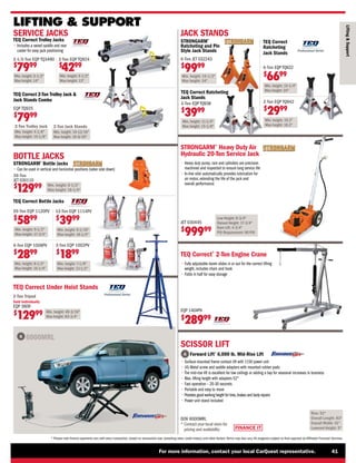 For more information, contact your local CarQuest representative. 41
* Please note finance payments vary with every transaction, based on transaction size, prevailing rates, credit history, and other factors.Terms may also vary.All programs subject to final approval by Affiliated Financial Services.
LIFTING  SUPPORT
Lifting

Support
SERVICE JACKS
TEQ Correct Trolley Jacks
• 
Includes a swivel saddle and rear
caster for easy jack positioning
2-Ton EQP TQ924
$
4299
2-1/2-Ton EQP TQ3490
$
7999
Min. height: 5-1/2
Max height: 14
Min. height: 5-1/2
Max height: 13
2-Ton Trolley Jack
Min. height: 4-1/8
Max height: 15-1/8
2-Ton Jack Stands
Min. height: 10-13/16
Max height: 16-9/16
TEQ Correct 2-Ton Trolley Jack 
Jack Stands Combo
EQP TQ925
$
7999
Min. height: 9-1/16
Max height: 18-1/4
Min. height: 9-1/2
Max height: 17-3/4
Min. height: 8-1/2
Max height: 16-1/4
6-Ton EQP 1006PV
$
2899
20-Ton EQP 1120PV
$
5899
12-Ton EQP 1114PV
$
3999
TEQ Correct Bottle Jacks
Min. height: 7-1/8
Max height: 13-1/2
2-Ton EQP 1002PV
$
1899
Low Height: 8-3/4
Raised Height: 17-3/4
Ram Lift: 4-3/4
PSI Requirement: 90 PSI
STRONGARM®
Heavy Duty Air
Hydraulic 20-Ton Service Jack
• 
Heavy duty pump, ram and cylinders are precision
machined and inspected to ensure long service life
• 
In-line oiler automatically provides lubrication for
air motor, extending the life of the jack and
overall performance
JACK STANDS
TEQ Correct
Ratcheting
Jack Stands
TEQ Correct Ratcheting
Jack Stands
3-Ton EQP TQ938
$
3999
6-Ton EQP TQ922
$
6699
Min. height: 11-1/4
Max height: 15-1/8
Min. height: 15-1/4
Max height: 24
Min. height: 10.3
Max height: 16.3
2 Ton EQP TQ942
$
2999
TEQ Correct®
2-Ton Engine Crane
• 
Fully adjustable boom slides in or out for the correct lifting
weight, includes chain and hook
• 
Folds in half for easy storage
EQP 1404PV
$
28999
JET 030445
$
99999
A 6000MRL
SCISSOR LIFT

Forward Lift®
6,000 lb. Mid-Rise Lift
A
FINANCE IT
Rise: 52
Overall Length: 83
Overall Width: 41
Lowered Height: 5
• 
Surface mounted frame contact lift with 115V power unit
• 
(4) Metal screw and saddle adapters with mounted rubber pads
• 
The mid-rise lift is excellent for low ceilings or adding a bay for seasonal increases in business
• 
Max. lifting height with adapters 52
• 
Fast operation – 20-30 seconds
• 
Portable and easy to move
• 
Provides good working height for tires,brakes and body repairs
• 
Power unit stand included
DOV 6000MRL
* 
Contact your local store for
pricing and availability
Min. height: 49-3/16
Max height: 83-3/4
TEQ Correct Under Hoist Stands
2-Ton Tripod
Sold Individually
EQP 3609
$
12999
BOTTLE JACKS
Min. height: 9-1/2
Max height: 18-1/4
STRONGARM®
Bottle Jacks
• 
Can be used in vertical and horizontal positions (valve side down)
20-Ton
JET 030110
$
12999
Min. height: 15-1/2
Max height: 24
STRONGARM®
Ratcheting and Pin
Style Jack Stands
6-Ton JET 032243
$
9999
 