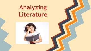 Analyzing
Literature
 