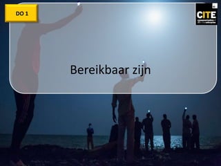 Bereikbaar zijn
DO 1
 