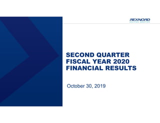 SECOND QUARTER
FISCAL YEAR 2020
FINANCIAL RESULTS
October 30, 2019
 