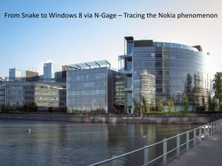 From Snake to Windows 8 via N-Gage – Tracing the Nokia phenomenon
 