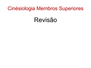 Cinésiologia Membros Superiores ,[object Object]