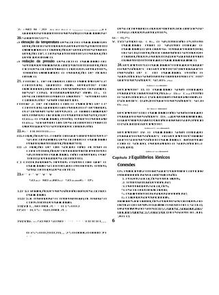 22   3 NO N +2O 2(g) 2(g) 2(g) V V x s                     deslocaparao lado de menosvolum nesse
                                                                                                    e,
     quandoseaumen a pressão,o equilíbriose
                     t a                                             caso, ladodosreagen e
                                                                                        t s.

20. Somente e 4.
             2                                                   Q c = 0,75
A elevação da temperatura desloca o equilíbrio da                V. (V) Sendo Q c < Kc, o siste a não está em
                                                                                                   m
     reaçãoI no sentidodosreagen e portan
                                 t s,      to                          equilíbrio: para o sis     tema atingir o
     diminuindo a formação de reagen e para a
                                    t s                                equilíbrio, o valorde Q c temqueaumen at r,
     reação I e, consequen e e t a produção
              I            t m n e,                                    ou sej a reação ocorreráno sentido da
                                                                               a,
     deácidonítrico.                                                   formaçãodos produtos(daesquerdapara
A    redução da pressão desloca o equilíbrio no                        a direita atéatingiro equilíbrioquímico.
                                                                                 )
     sentidodemaiorvolum portan a reaçãoI
                          e,     to                                  24. Recipiente o equilíbrioé atingido porque
                                                                                   I:
     fica deslocadapara o lado dos reagen e
                                         t s,                        a pressãode C no reci ienteIé menorque a
                                                                                         p
     tamb m diminuindo a produção de ácido
          é                                                          pressão de C    no equilíbrio; então a
     nítrico.                                                        subs ânciaA serátrans
                                                                          t                for ad emB e C até
                                                                                               m a
21. Fator 1. De acordo com o princípio de Le                         quea press deC sej p eq.)
                                                                               ão        a (C, .
  Chate   lier, quanto mais reagen e fort                                             C(g)A p(C, I) < p(C, eq.) Recipiente I
                                                                                           (s)


  adicionado, maisdeledeveráserconsumido.                            Recipient I : o equilíbrio será atingido
                                                                              e I
  Nesse caso, introdu     zindo- e mais O 2, o
                                s                                    porqueocorrea reaçãoA(s)+ B(s)+ C (g) então
                                                                                                          ;
  desloca e to para a direita — sentido da
             m n                                                     a subst ância A (sólido) irá produzir mais B
  combus ão seráfavorecido.
            t —                                                      (sólido)e C (gás atéque a press
                                                                                     )               ãode C sej  a
Fator 2. De acordo com o princípio de Le                             p eq.)
                                                                      (C, .
  Chate   lier, quando um produto é retirado,                                          A + B(s)p(C, II) = 0 Recipiente II
                                                                                        (s)

  ele dever ser repos
               á           to. A baixa umidade
                                                                     Recipient I I equilíbrio não será atingido
                                                                              e I: o
  rela  tiv do ar indica pequena pres
           a                            ença de
                                                                     porquea press   ãode C (p I I deveriadiminuir,
                                                                                                   )
                                                                                              (C, I )
  H2O (v) O equilíbrio, então, tende a produzir
        .
                                                                     o queé impossíve pornão haver subs ância
                                                                                      l               a     t
  H2O (v) sofrendo um desloca en
        ,                         m to para a
                                                                     B (sólida no recipient
                                                                              )            e.
  direita,queé o sentidodacombus ão.t
                                                                                   C(g)A p(C, III) > > > p(C, eq.) Recipiente III
                                                                                        (s)

22. Kc = [ ] [ ] H O H22 4 4                                         Recipient IV: o equilíbrio será atingido
                                                                               e
a) A adição de H2 farácom que uma part dele
                                       e                             porquea press ãode C no recipien eé maior
                                                                                                       t
     sej consumida, deslocando o equilíbrio
         a                                                           que a sua pressãono equilíbrio; C irá reagir
     paraa direita (reaçãodireta).                                   com B sólido, produzindo a subs ância A
                                                                                                         t
b) A adição de um sólido não alt r a  e a                            (sólida).
     concentração de nenhumparticipan edo
                                       t                                             C(g)B(s)p(C, IV)> p(C, eq.) Recipiente IV
     siste a em equilíbrio, não havendo, por
           m                                -
     tanto,nenhum   desloca en
                            m to.                                Capítulo 3 Equilíbrios iônicos
c) Catalisadore apenas faz m com que o
                 s            e
     equilíbrio sej atin
                    a   gido em menos tem po,                        Conexões
     sem,contudo,deslocá o.l
                           -
                                                                     Os principaisfatore que podeminfluenciar
                                                                                          s
23. F – F – V – V – V                                                emumaanálise  volum té ricasão:
                                                                       1. pH dassoluções  envolvidas;
         SO 2(g)+ NO 2(g)NO (g)+ SO 3(g)2V 2V Kc = 85
                                                                       2. tem e a u a
                                                                              p r t r deanálise;
                                                                       3. preparodassoluções;
I.(F)A variação de pressãonão irá deslocaro                            4. escolha do indicador;
      equilíbrio.                                                      5. equipa en s
                                                                                m to usadosnaanálise;
I .(F) Alter
 I            ando- e a tem e a u a, alt r se a
                   s       p r t r      e a-                           6. cuidadosoperacionais.
      constan e t deequilíbrio.                                      Maiores informações podem ser obtidas no
I I [ ] , , NO mol/L= = 0 1 5 0 02
 I (V)
    .                                                                artigo da revist Química Nova na Escola,
                                                                                      a
[] SO = 0,1 5 = 0,02 mol/L2                                          disponíveisno sitehttp://qnesc.sbq.org.br/
                                                                     online/qnesc17/a07.pdf(aces     soem 30 jun.


                                   ⋅ ⋅ = = = ⋅ ⋅ [][][][], , ,
                                                                     2011).
IV.(V)Q c 32 2 SO NO SO NO =                                     6

       0 15 5 0 02 0 02 0, ,, 2 5 0 0006 0 0008 34
       = =
 