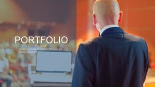 PORTFOLIO
Creativity is the key to success in the future, and
primary education.
 