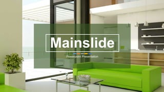 Mainslide
Powerpoint Presentation
 