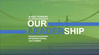 w w w . D o m a i n . c o m Page 38
www.MainSlide.com
© All Rights Reserved.
Confidential
INTERNATIONAL
LECTURER
OUR
LEADERSHIP
MARIO FERRERO
 