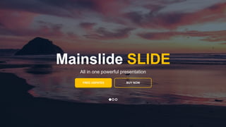 w w w . D o m a i n . c o m Page 43
www.MainSlide.com
© All Rights Reserved.
Confidential
BUY NOW
Mainslide SLIDE
All in one powerful presentation
FREE UDPATES
 