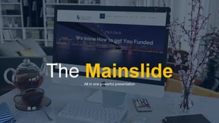 w w w . D o m a i n . c o m Page 45
www.MainSlide.com
© All Rights Reserved.
Confidential
The MainslideAll in one powerful presentation
 