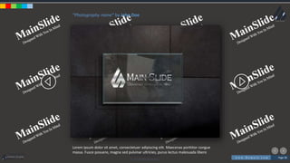 w w w . D o m a i n . c o m Page 58
www.MainSlide.com
© All Rights Reserved.
Confidential
“Photography name” by John Doe
Lorem ipsum dolor sit amet, consectetuer adipiscing elit. Maecenas porttitor congue
massa. Fusce posuere, magna sed pulvinar ultricies, purus lectus malesuada libero
 