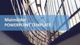 w w w . D o m a i n . c o m Page 8
www.MainSlide.com
© All Rights Reserved.
Confidential
Mainslider
POWERPOINT TEMPLATE
 