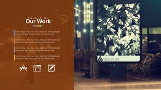 w w w . D o m a i n . c o m Page 89
www.MainSlide.com
© All Rights Reserved.
Confidential
Lorem Ipsum has two main statistical methodologies
are used in data analysis which summarizes data.
Lorem Ipsum has two main statistical methodologies
are used in data analysis which summarizes data.
Lorem Ipsum has two main statistical methodologies
are used in data analysis which summarizes data.
Lorem Ipsum has two main statistical methodologies
are used in data analysis which summarizes data.
F e a t u r e s S l i d e s
Our Work
 