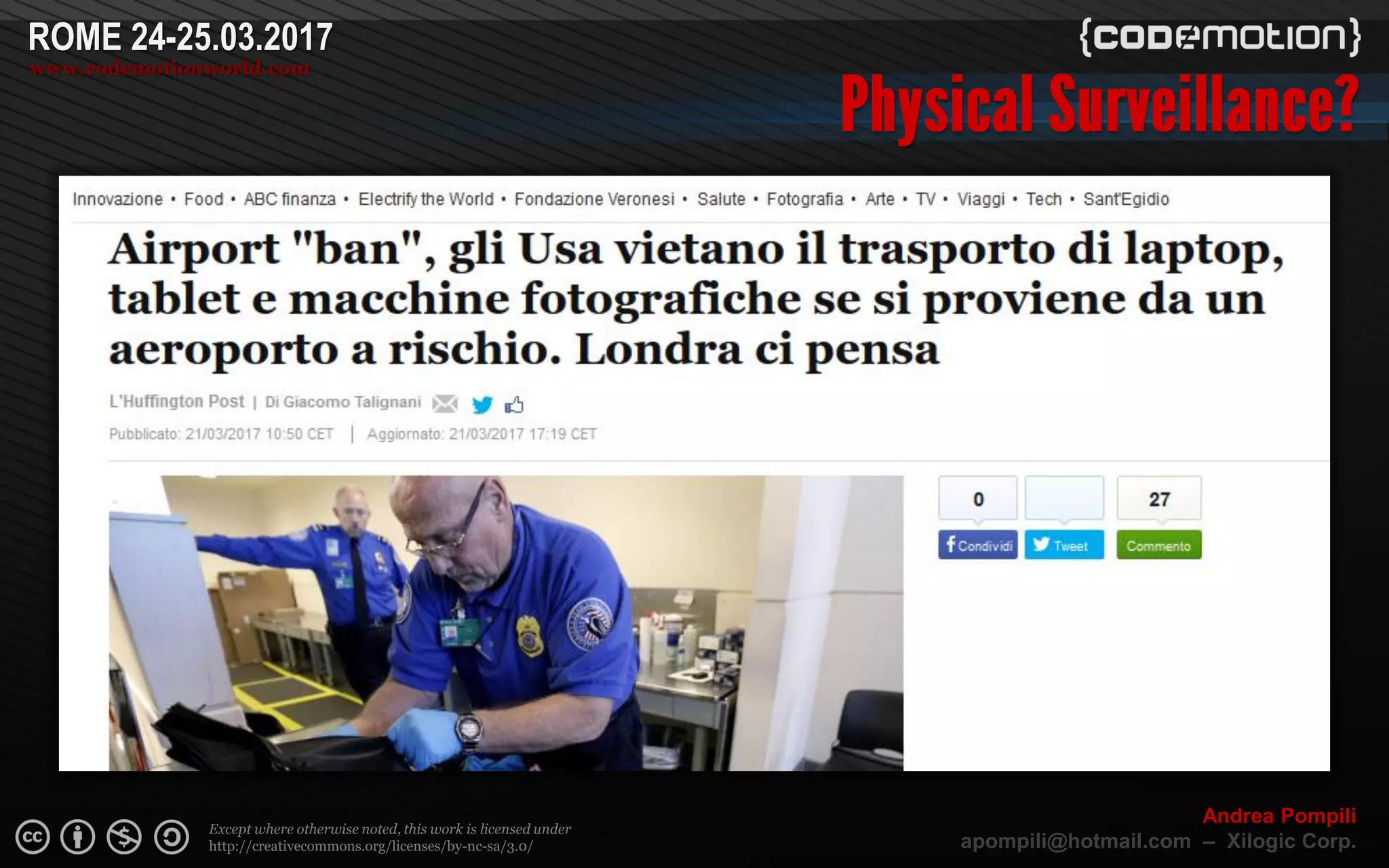 Page  ‹N›
Except where otherwise noted, this work is licensed under
http://creativecommons.org/licenses/by-nc-sa/3.0/
ROME 24-25.03.2017
www.codemotionworld.com
Andrea Pompili
apompili@hotmail.com – Xilogic Corp.
 