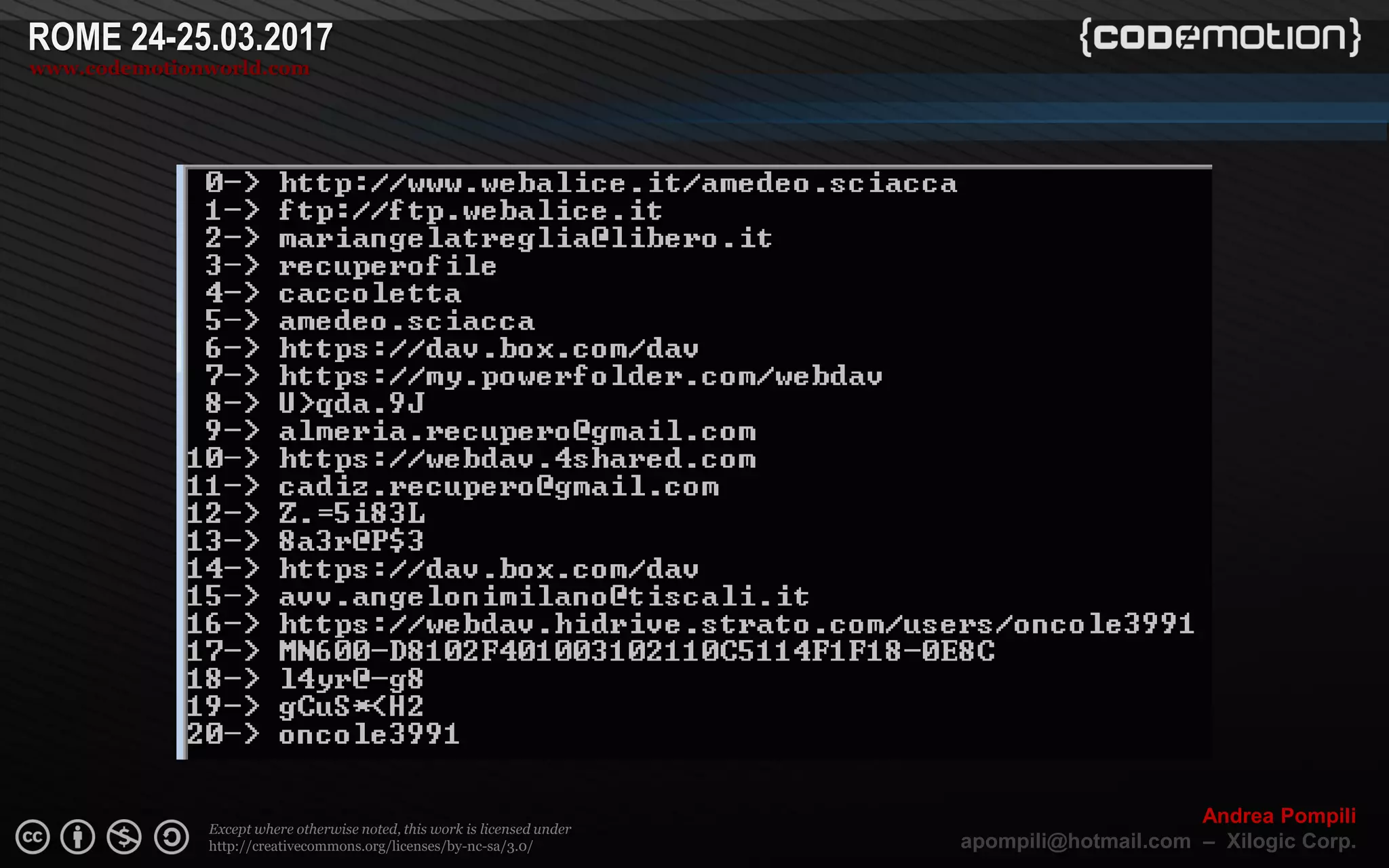 Page  ‹N›
Except where otherwise noted, this work is licensed under
http://creativecommons.org/licenses/by-nc-sa/3.0/
ROME 24-25.03.2017
www.codemotionworld.com
Andrea Pompili
apompili@hotmail.com – Xilogic Corp.
 