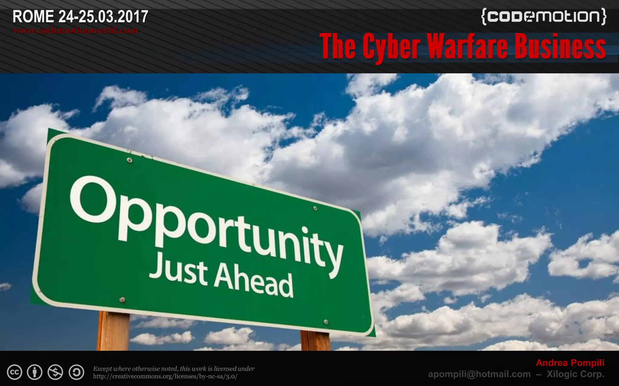 Page  ‹N›
Except where otherwise noted, this work is licensed under
http://creativecommons.org/licenses/by-nc-sa/3.0/
ROME 24-25.03.2017
www.codemotionworld.com
Andrea Pompili
apompili@hotmail.com – Xilogic Corp.
 