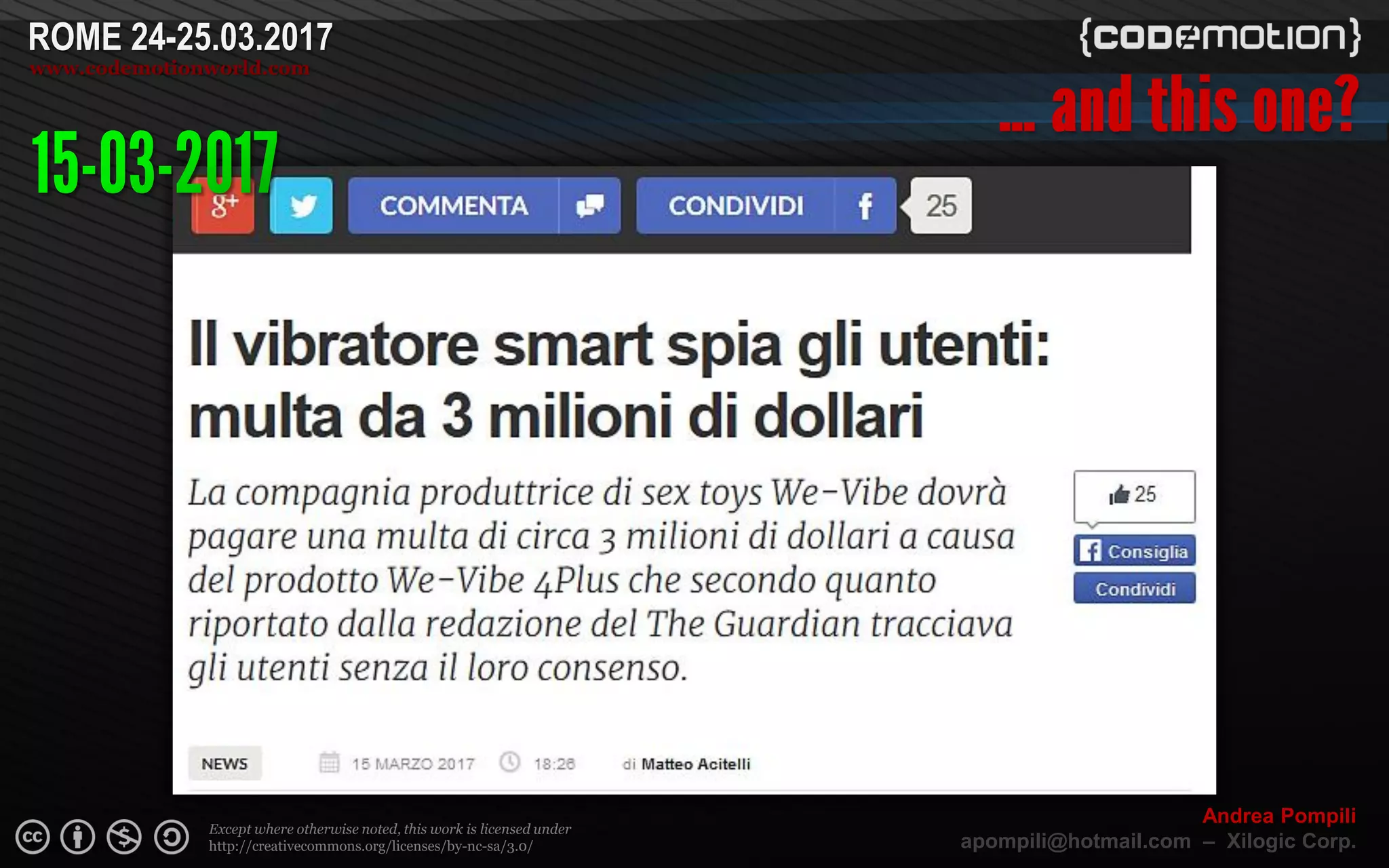 Page  ‹N›
Except where otherwise noted, this work is licensed under
http://creativecommons.org/licenses/by-nc-sa/3.0/
ROME 24-25.03.2017
www.codemotionworld.com
Andrea Pompili
apompili@hotmail.com – Xilogic Corp.
 