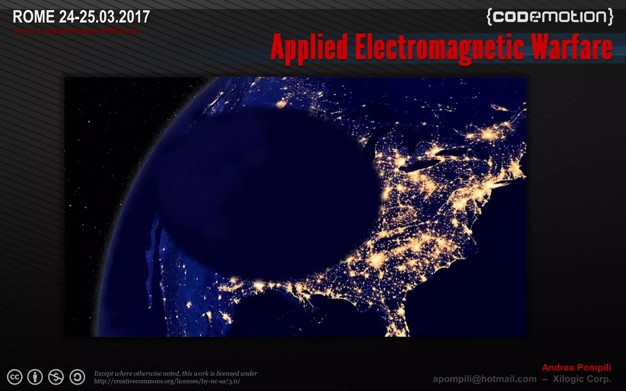 Page  ‹N›
Except where otherwise noted, this work is licensed under
http://creativecommons.org/licenses/by-nc-sa/3.0/
ROME 24-25.03.2017
www.codemotionworld.com
Andrea Pompili
apompili@hotmail.com – Xilogic Corp.
 