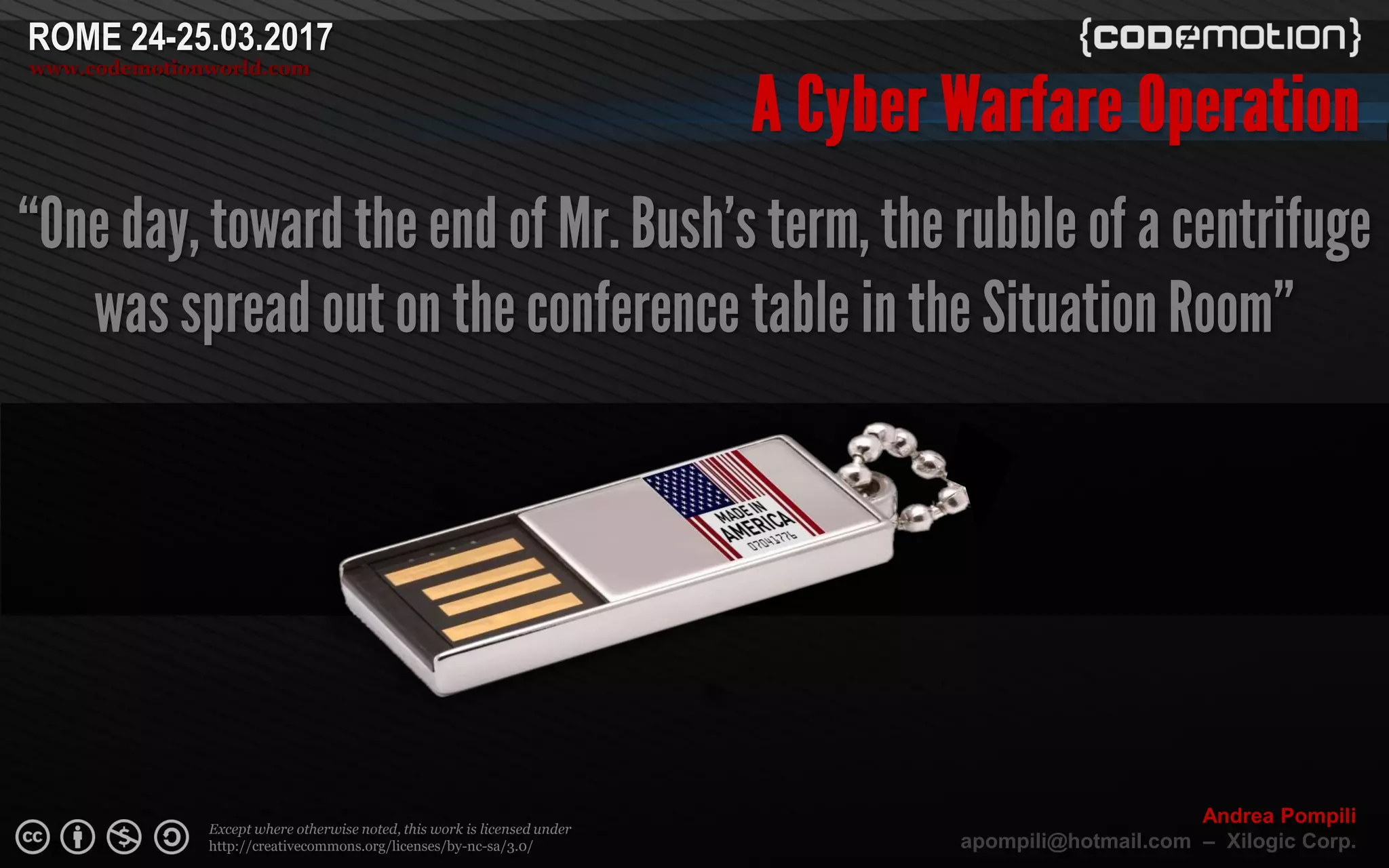 Page  ‹N›
Except where otherwise noted, this work is licensed under
http://creativecommons.org/licenses/by-nc-sa/3.0/
ROME 24-25.03.2017
www.codemotionworld.com
Andrea Pompili
apompili@hotmail.com – Xilogic Corp.
 