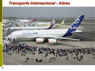 10
Transporte Internacional - AéreoTransporte Internacional - Aéreo
 