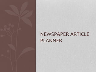 NEWSPAPER ARTICLE
PLANNER
 