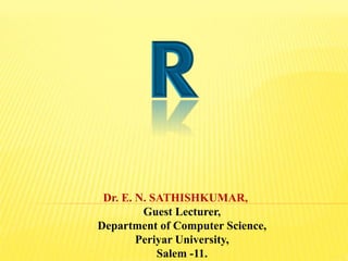 Dr. E. N. SATHISHKUMAR,
Guest Lecturer,
Department of Computer Science,
Periyar University,
Salem -11.
 