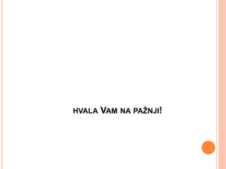 HVALA VAM NA PAŽNJI!
 