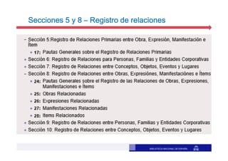 BIBLIOTECA NACIONAL DE ESPAÑA
Secciones 5 y 8Secciones 5 y 8Secciones 5 y 8Secciones 5 y 8 –––– Registro de relacionesRegi...