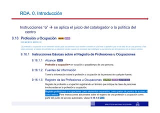 BIBLIOTECA NACIONAL DE ESPAÑA
RDA. 0. IntroducciónRDA. 0. IntroducciónRDA. 0. IntroducciónRDA. 0. Introducción
Instruccion...