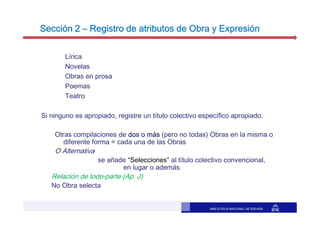 BIBLIOTECA NACIONAL DE ESPAÑA
Sección 2Sección 2Sección 2Sección 2 –––– Registro de atributos de Obra y ExpresiónRegistro ...