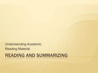 Reading and Summarizing Understanding Academic  Reading Material 