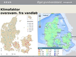 Klimafaktor
oversvøm. fra vandløb
Øget grundvandstand
 