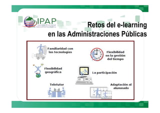 Retos del e-learning
en las Administraciones Públicas
 