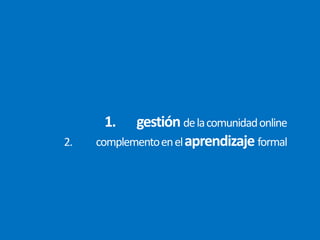 + compromisode la alta dirección.+ acceso libre a servicios 2.0.+ capacitaciónen el tema.+ incorporaciónal currículo académico.+evolución de una educación 1.0 hacia una 2.0 (en proceso).2009