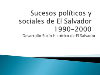 Desarrollo Socio histórico de El Salvador
 