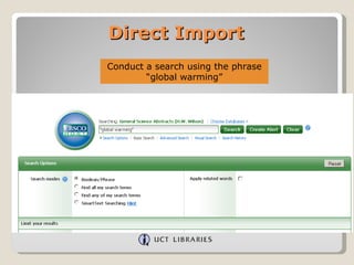 Direct Import
Conduct a search using the phrase
        “global warming”
 