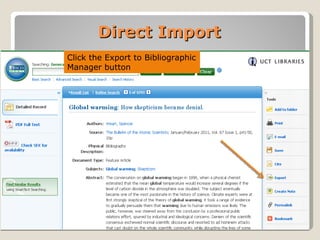 Direct Import
Click the Export to Bibliographic
Manager button
 
