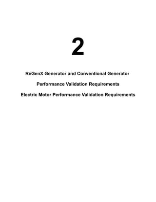 2
ReGenX Generator and Conventional Generator
Performance Validation Requirements
Electric Motor Performance Validation Requirements
 